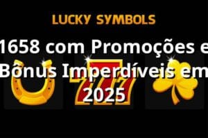 1658 com Promoções e Bônus Imperdíveis em 2025 🎉