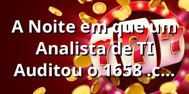 A Noite em que um Analista de TI Auditou o 1658 .com: A Verdade Sobre a Plataforma no 1658 🎰